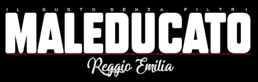 Maleducato. Il gusto senza filtri. Reggio Emilia